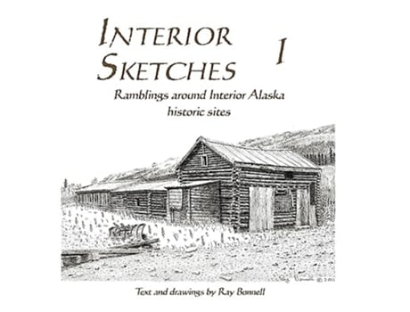 Livro Interior Sketches I Ramblings around Interior Alaska historic sites de Ray Bonnell (Inglês - Capa Dura)