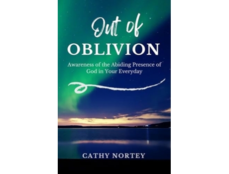 Livro Out of OBLIVION Awareness of the Abiding Presence of God in Your Everyday de Cathy Nortey (Inglês)
