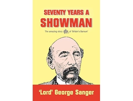 Livro Seventy Years a Showman New Edition de Lord George Sanger (Inglês)