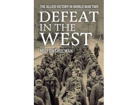 Livro Defeat in the West The Allied Victory in World War Two de Milton Shulman (Inglês)