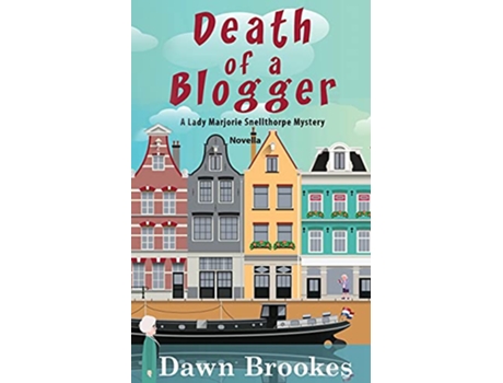 Livro Death of a Blogger A Lady Marjorie Snellthorpe Mystery Novella de Dawn Brookes (Inglês)