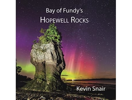 Livro Bay of Fundys Hopewell Rocks de Kevin Snair (Inglês)