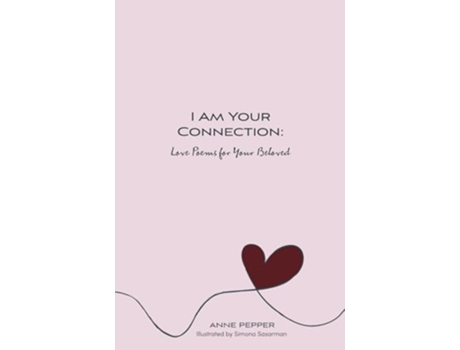 Livro I Am Your Connection Love Poems for Your Beloved de Anne Pepper (Inglês)