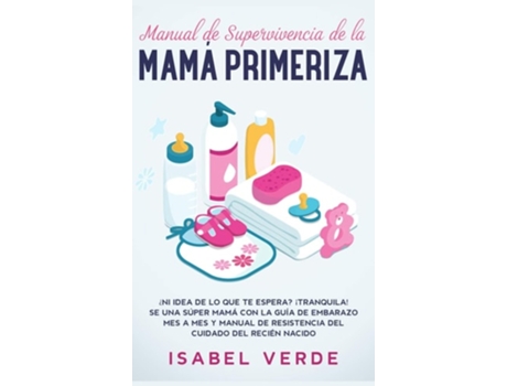 Livro Manual De Supervivencia De La Mamá Primeriza De Isabel Verde (espanhol - Capa Dura)