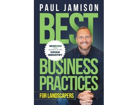 Livro Best Business Practices for Landscapers: Wisdom from Leaders in the Green Industry Paul Jamison (Inglês)