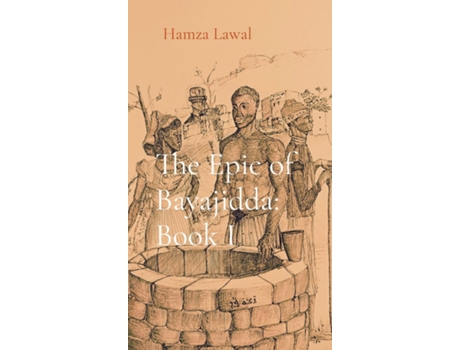 Livro The Epic of Bayajidda Rise of the Ancient One de Lawal, Hamza et al. (Inglês)