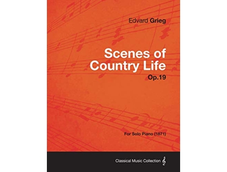 Livro Scenes of Country Life Op19 For Solo Piano 1871 de Edvard Grieg (Inglês)