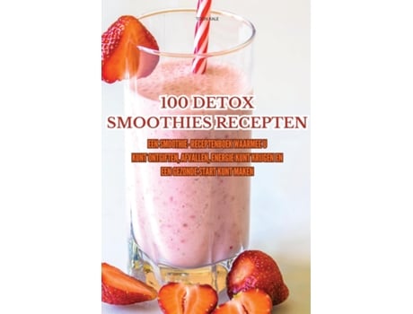 Livro 100 DETOX SMOOTHIES RECEPTEN de TOON KALE (Inglês)