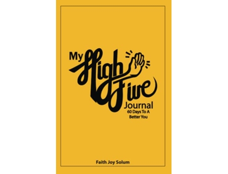 Livro My High Five Journal 60 Days To A Better You de Faith Joy Solum (Inglês)