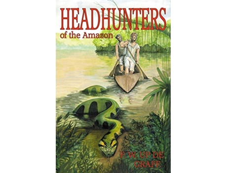 Livro Head Hunters of the Amazon Annotated edition de Fritz W Up De Graff (Inglês)