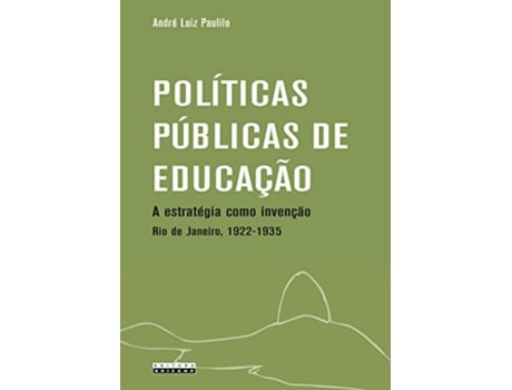 Livro Politicas Pœblicas de Educacao A Estrategia Como Invencao Rio de Janeiro 1922 1935 de Andre Luiz Paulilo (Português do Brasil)