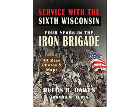 Livro Service With The Sixth Wisconsin Illustrated Four Years in the Iron Brigade de Rufus R Dawes Thomas W Lewis (Inglês - Capa Dura)