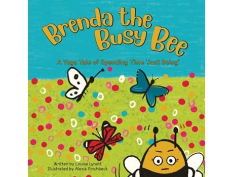 Livro Brenda the Busy Bee A Yoga Tale About Spending Time quotJust Beingquot de Louise Lynott (Inglês)