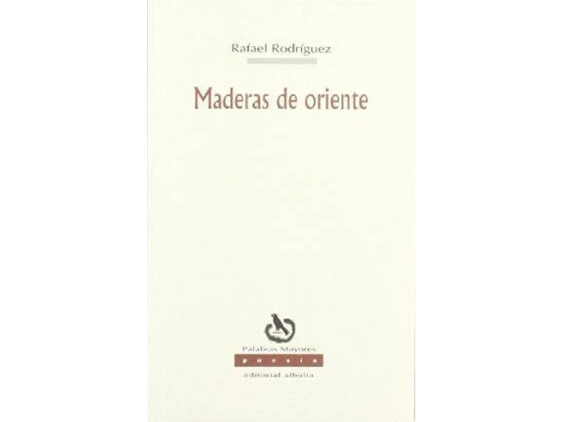 Livro Maderas De Oriente/ Oriental Wood de Rafael Rodriguez (Espanhol)