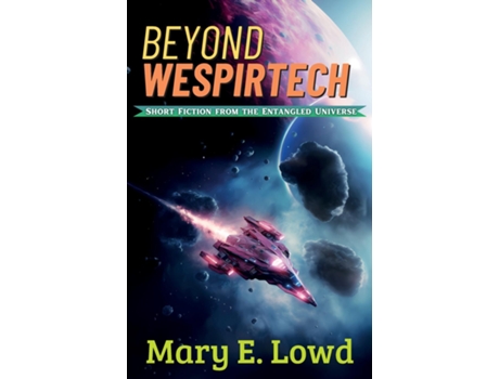 Livro Beyond Wespirtech Short Fiction from the Entangled Universe de Mary E Lowd (Inglês)