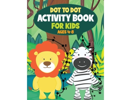 Livro Dot To Dot Activity Book For Kids Connect The Dots And Coloring Fun For Kids Ages 4-8 De Teylan Borens (inglês)