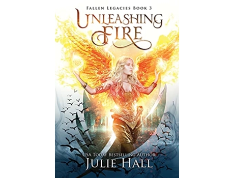 Livro Unleashing Fire Fallen Legacies de Julie Hall (Inglês - Capa Dura)