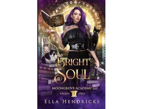 Livro Bright Soul Moongrove Academy Wicked Spells Book 3 de Ella Hendricks (Inglês)