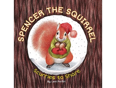 Livro Spencer the Squirrel Scurries to Share de Leni Porfiri (Inglês)
