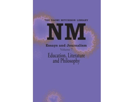 Livro Essays and Journalism, Volume 7 Education, Literature and Philosophy de Naomi Mitchison (Inglês)