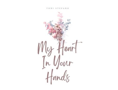 Livro My Heart In Your Hands de Toni Stefano (Inglês)