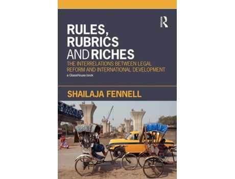 Livro Rules, Rubrics and Riches: The Interrelations between Legal Reform and International Development de Shailaja Fennell (Inglês)