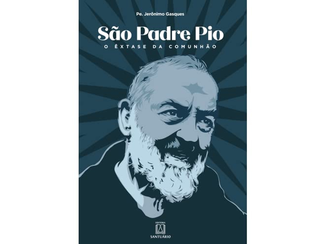 Livro São Padre Pio O Êxtase Da Comunhão de Pe Jerônimo Gasques (Português)