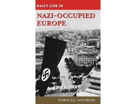 Livro daily life in nazi-occupied europe de harold j. goldberg (inglês)