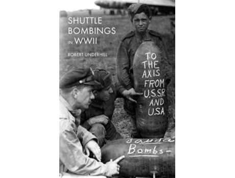 Livro Shuttle Bombings In World War Ii De Robert Underhill (inglês)