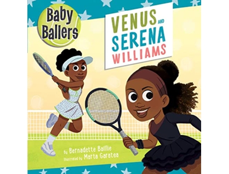 Livro Baby Ballers Venus and Serena Williams de Bernadette Baillie (Inglês - Capa Dura)