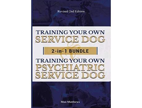 Livro Training Your Own Service Dog AND Psychiatric Service Dog 2 Books IN 1 BUNDLE de Max Matthews (Inglês)