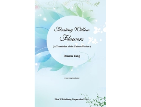 Livro Floating Willow Flowers A Translation of the Chinese Version de Renxin Yang (Inglês)
