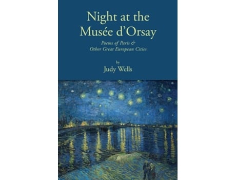 Livro Night At The Musée Dorsay Poems Of Paris Amp Other Great European Cities De Judy Wells (inglês)