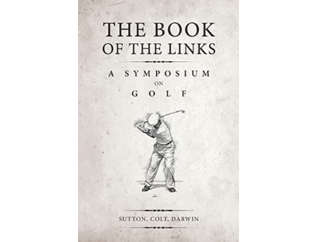 Livro The Book of the Links Annotated A Symposium on Golf de Martin HF Sutton HS Colt Bernard Darwin (Inglês)