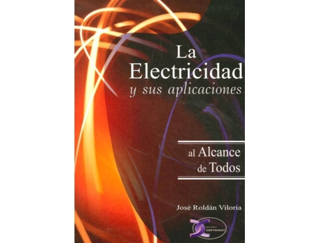 Livro La Electricidad Y Sus Aplicaciones de José Roldán Viloria (Espanhol)
