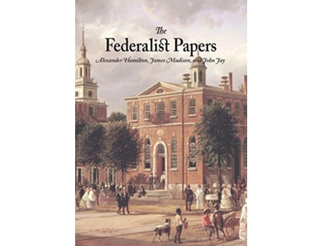Livro The Federalist Papers De Hamilton E Alexander (inglês)