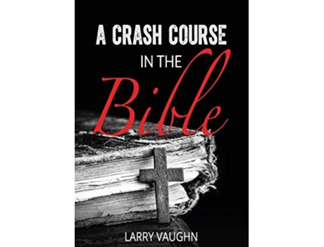 Livro A Crash Course In The Bible De John Larry Vaughn (inglês)