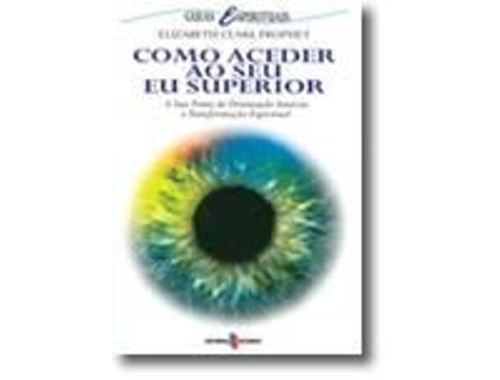 Livro Como Aceder ao Seu Eu Superior de Elizabeth Clare Prophet