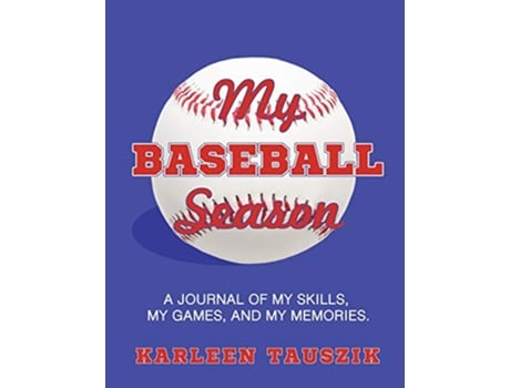 Livro My Baseball Season A journal of my skills my games and my memories de Karleen Tauszik (Inglês)