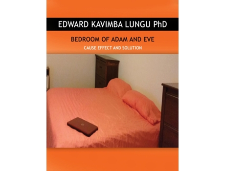 Livro Bedroom Of Adam And Eve Cause Effect And Solution De Edward Kavimba Lungu Phd (inglês)