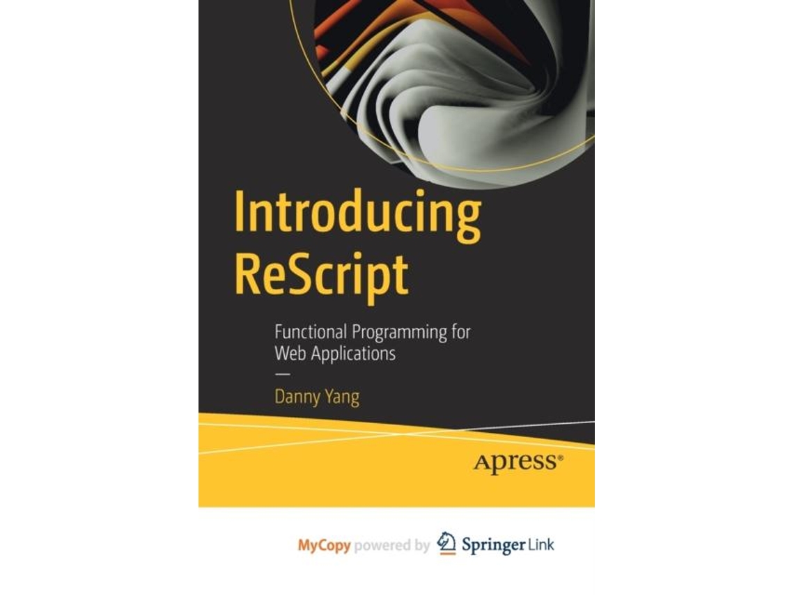 Livro Introducing Rescript Functional Programming For Web Applications De Danny Yang (inglês)