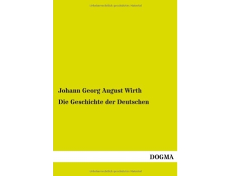 Livro Die Geschichte Der Deutschen German Edition de Johann Georg August Wirth (Alemão)