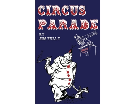 Livro Circus Parade de Jim Tully (Inglês)