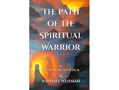 Livro The Path of the Spiritual Warrior The New Earth Council Raphael Weisman de Raphael Weisman (Inglês)