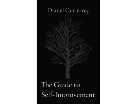 Livro The Guide To Self-improvement De Daniel Gutierrez (inglês)