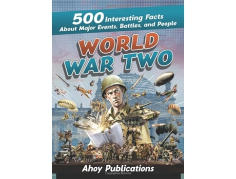 Livro World War Two 500 Interesting Facts About Major Events, Battles, and People de Ahoy Publications (Inglês - Capa Dura)