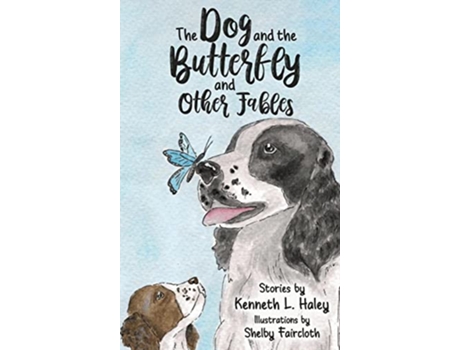 Livro The Dog and the Butterfly and Other Fables de Kenneth L Haley (Inglês - Capa Dura)