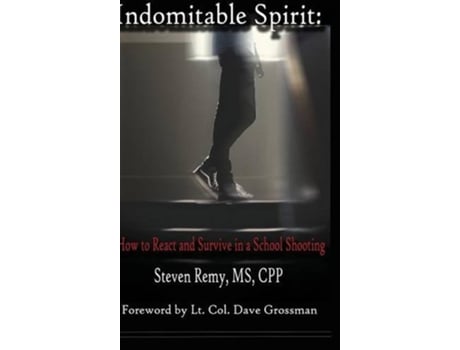 Livro Indomitable Spirit How to React and Survive in a School Shooting de Steven Remy (Inglês)