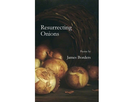 Livro Resurrecting Onions De James Borders (inglês)
