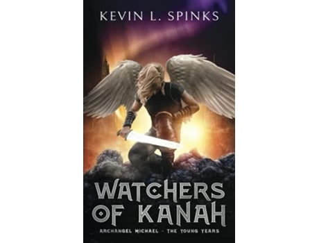 Livro Watchers of Kanah Archangel Michael The Young Years The Watcher Series de Kevin L Spinks (Inglês)